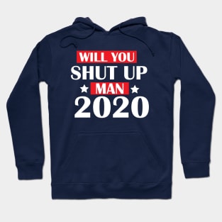 Will You Shut Up Man Hoodie